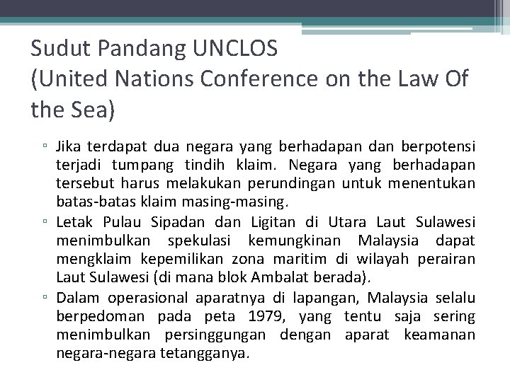 Sudut Pandang UNCLOS (United Nations Conference on the Law Of the Sea) ▫ Jika