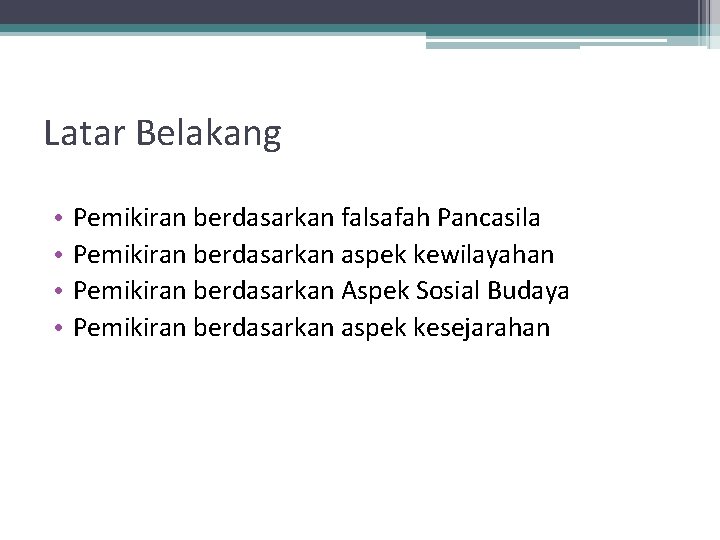 Latar Belakang • • Pemikiran berdasarkan falsafah Pancasila Pemikiran berdasarkan aspek kewilayahan Pemikiran berdasarkan