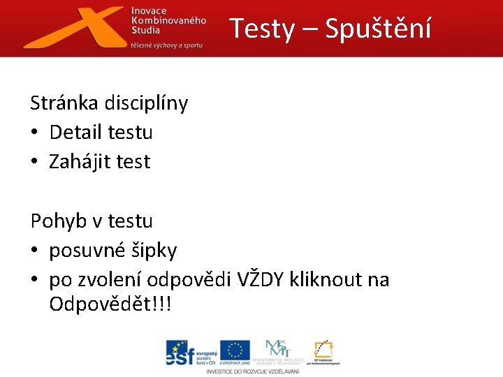 Testy – Spuštění Stránka disciplíny • Detail testu • Zahájit test Pohyb v testu