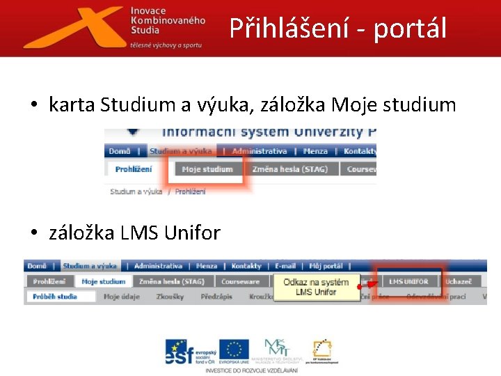 Přihlášení - portál • karta Studium a výuka, záložka Moje studium • záložka LMS