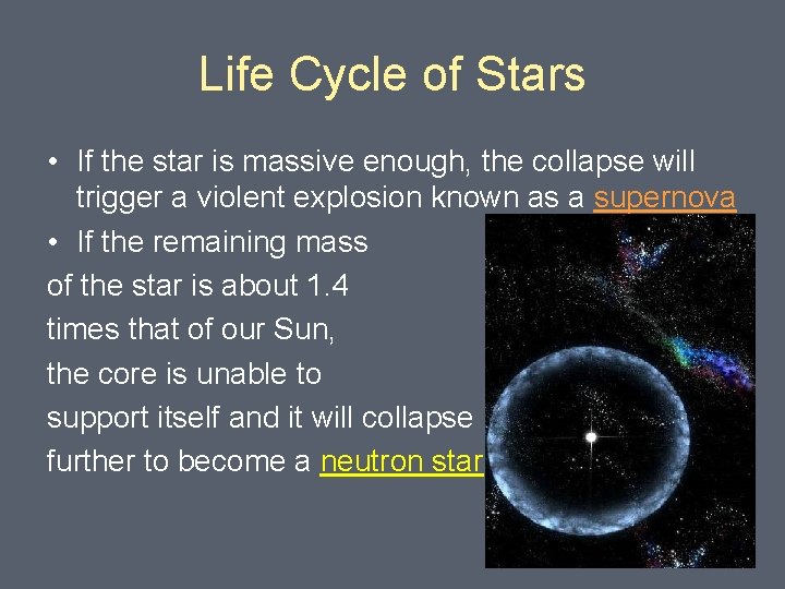 Life Cycle of Stars • If the star is massive enough, the collapse will