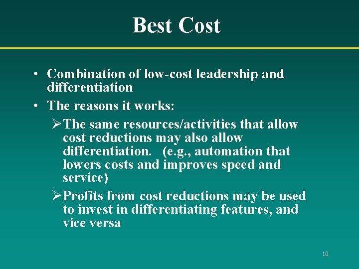 Best Cost • Combination of low-cost leadership and differentiation • The reasons it works: