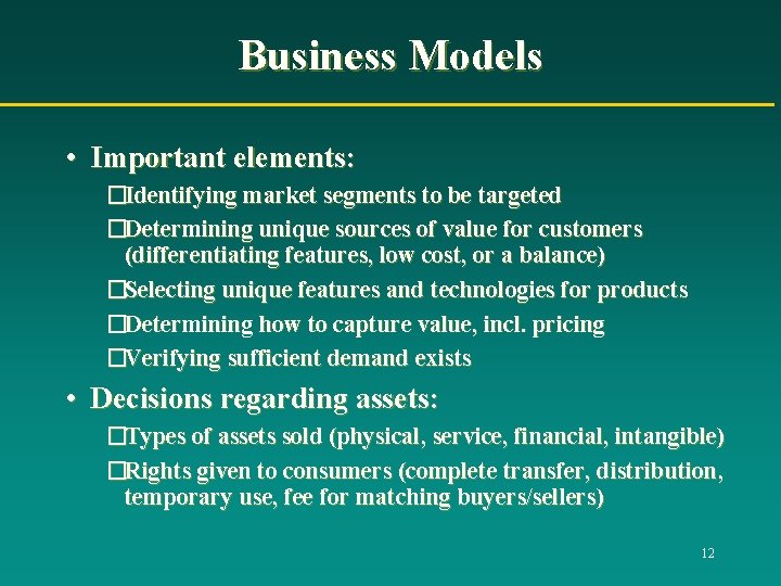 Business Models • Important elements: �Identifying market segments to be targeted �Determining unique sources