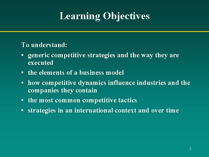 Learning Objectives To understand: • generic competitive strategies and the way they are executed