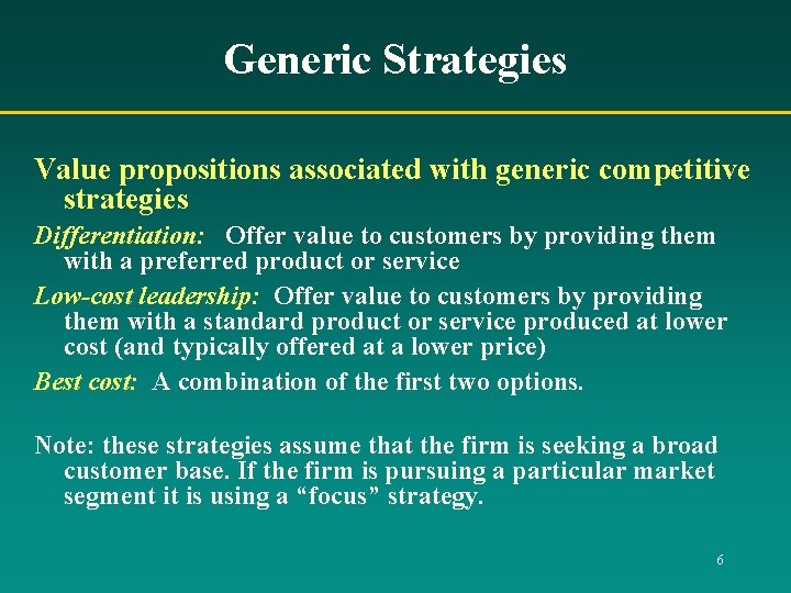 Generic Strategies Value propositions associated with generic competitive strategies Differentiation: Offer value to customers