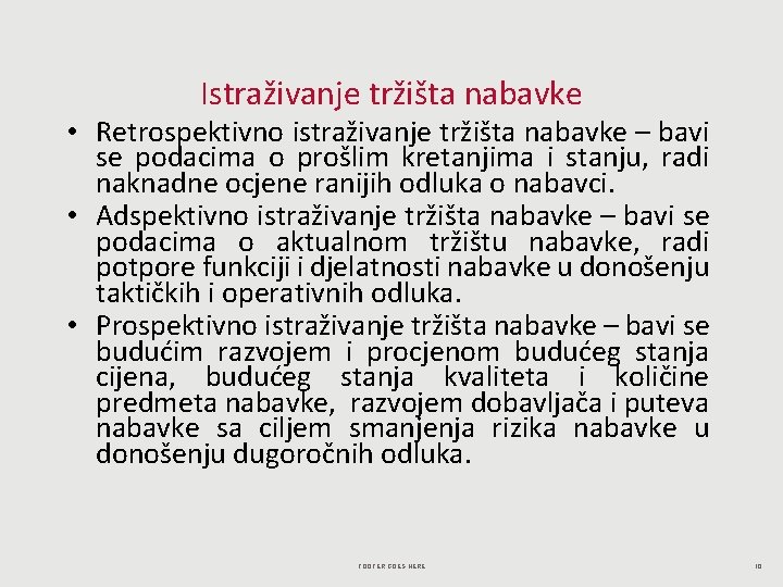 Istraživanje tržišta nabavke • Retrospektivno istraživanje tržišta nabavke – bavi se podacima o prošlim