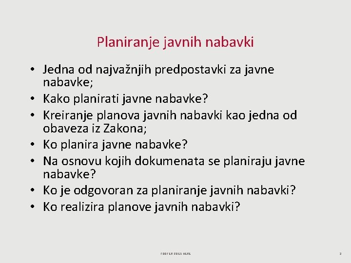 Planiranje javnih nabavki • Jedna od najvažnjih predpostavki za javne nabavke; • Kako planirati