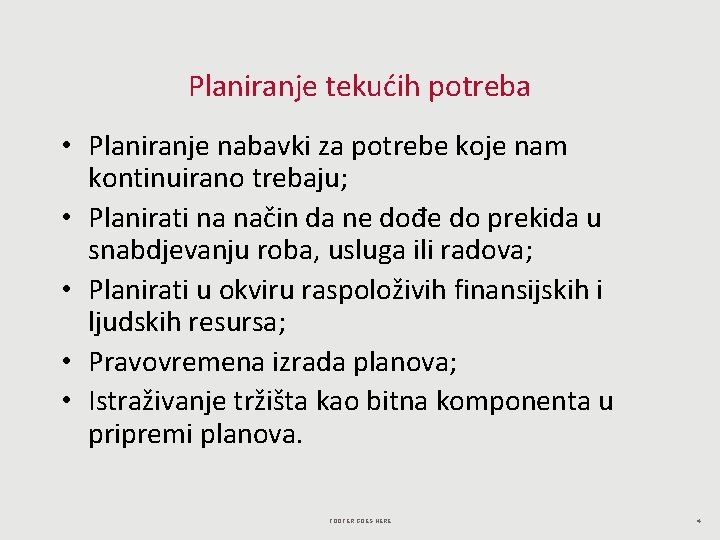 Planiranje tekućih potreba • Planiranje nabavki za potrebe koje nam kontinuirano trebaju; • Planirati