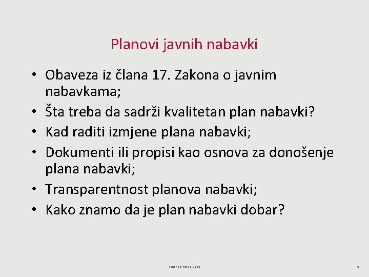 Planovi javnih nabavki • Obaveza iz člana 17. Zakona o javnim nabavkama; • Šta