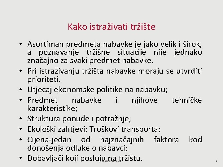 Kako istraživati tržište • Asortiman predmeta nabavke je jako velik i širok, a poznavanje