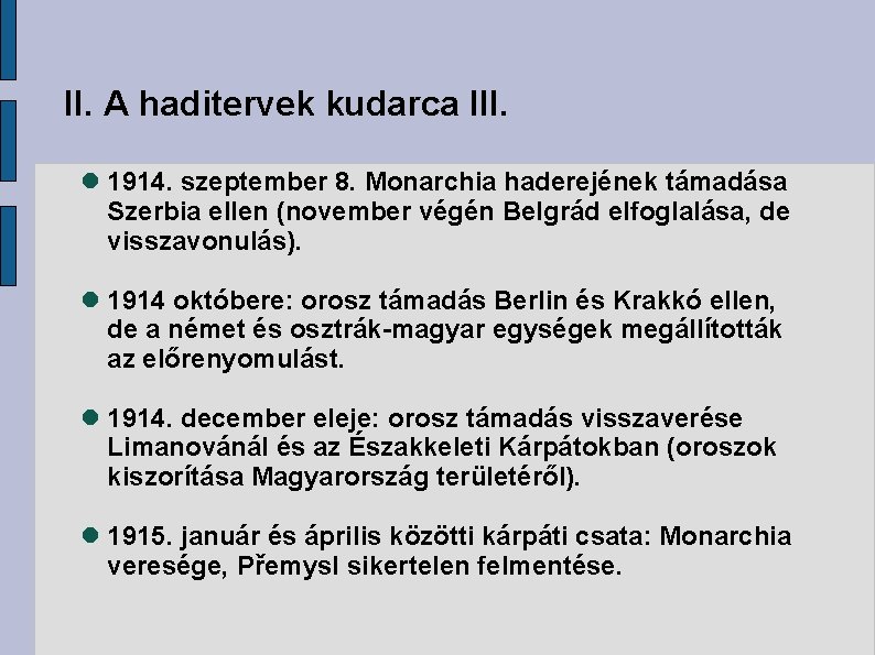 II. A haditervek kudarca III. 1914. szeptember 8. Monarchia haderejének támadása Szerbia ellen (november