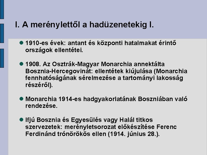 I. A merénylettől a hadüzenetekig I. 1910 -es évek: antant és központi hatalmakat érintő