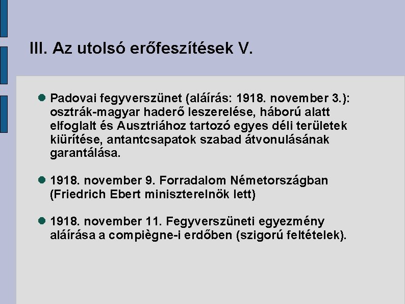 III. Az utolsó erőfeszítések V. Padovai fegyverszünet (aláírás: 1918. november 3. ): osztrák-magyar haderő