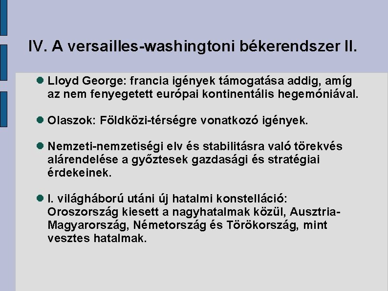 IV. A versailles-washingtoni békerendszer II. Lloyd George: francia igények támogatása addig, amíg az nem