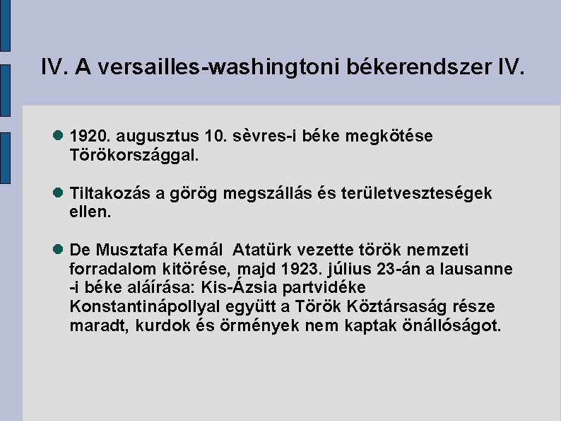 IV. A versailles-washingtoni békerendszer IV. 1920. augusztus 10. sèvres-i béke megkötése Törökországgal. Tiltakozás a