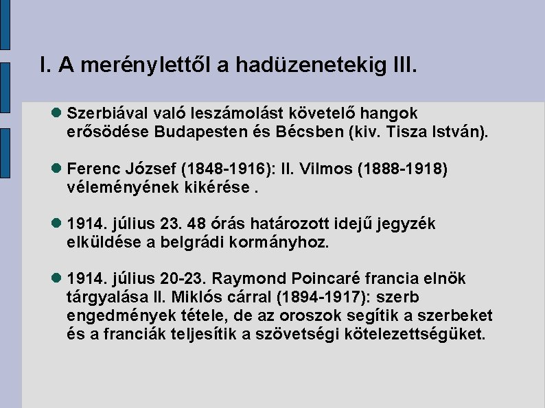 I. A merénylettől a hadüzenetekig III. Szerbiával való leszámolást követelő hangok erősödése Budapesten és