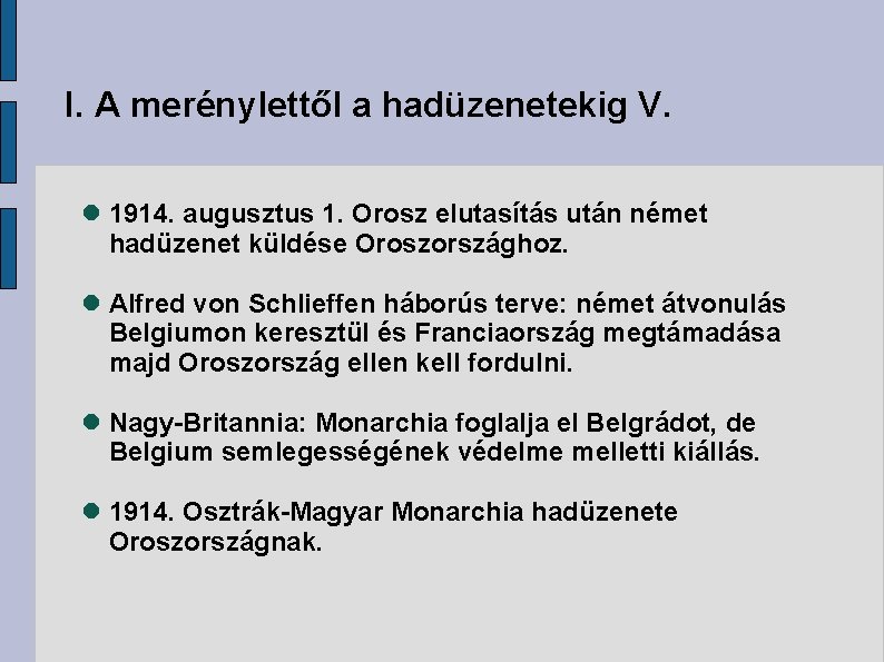 I. A merénylettől a hadüzenetekig V. 1914. augusztus 1. Orosz elutasítás után német hadüzenet