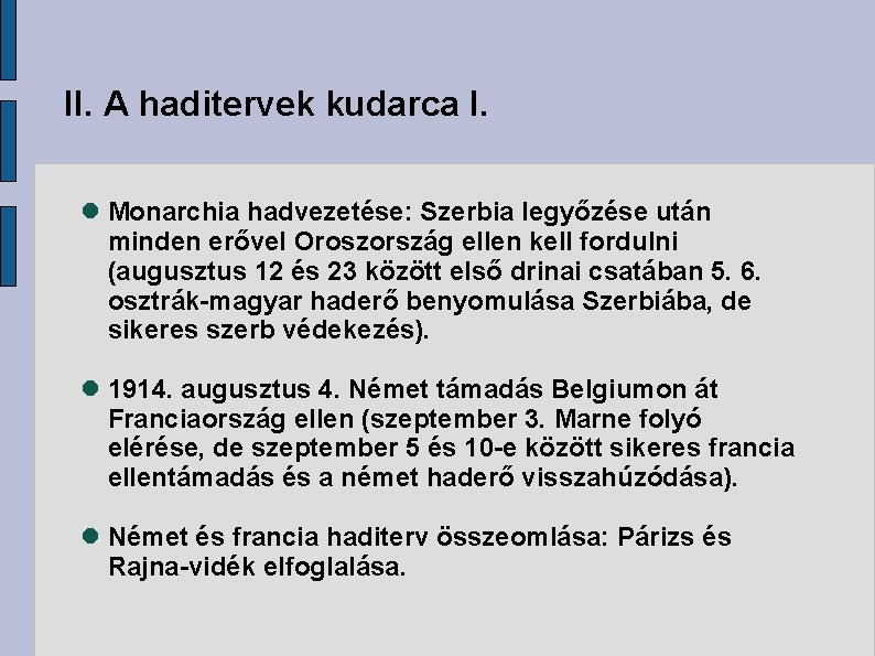II. A haditervek kudarca I. Monarchia hadvezetése: Szerbia legyőzése után minden erővel Oroszország ellen