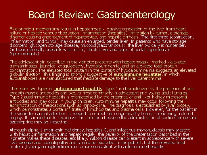 Board Review: Gastroenterology Five principal mechanisms result in hepatomegaly: passive congestion of the liver