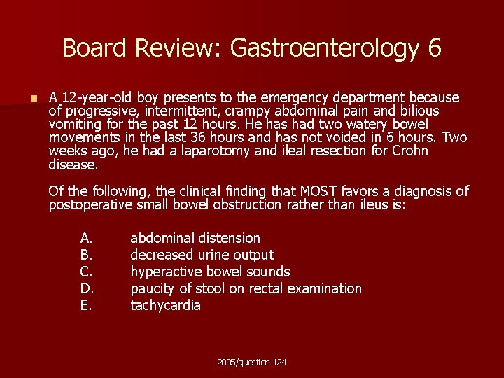 Board Review: Gastroenterology 6 n A 12 -year-old boy presents to the emergency department