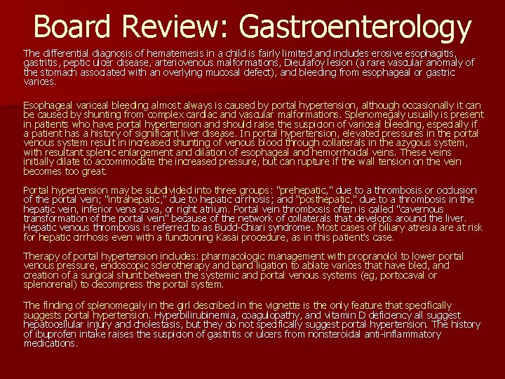 Board Review: Gastroenterology The differential diagnosis of hematemesis in a child is fairly limited