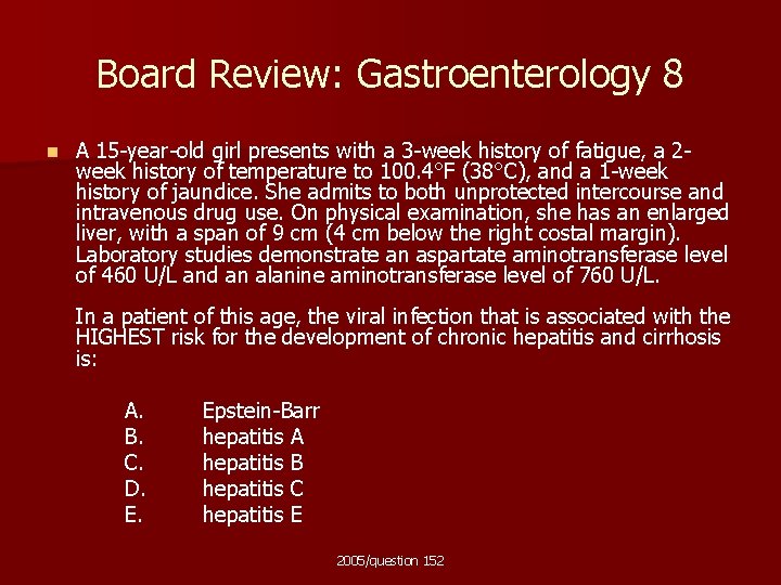 Board Review: Gastroenterology 8 n A 15 -year-old girl presents with a 3 -week