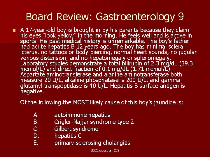 Board Review: Gastroenterology 9 n A 17 -year-old boy is brought in by his