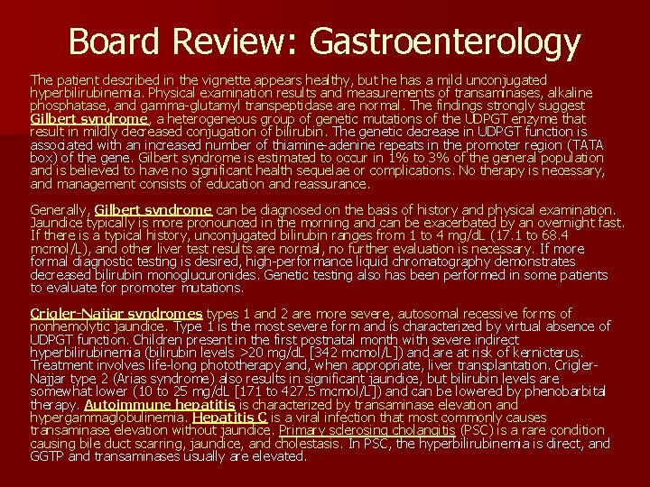 Board Review: Gastroenterology The patient described in the vignette appears healthy, but he has