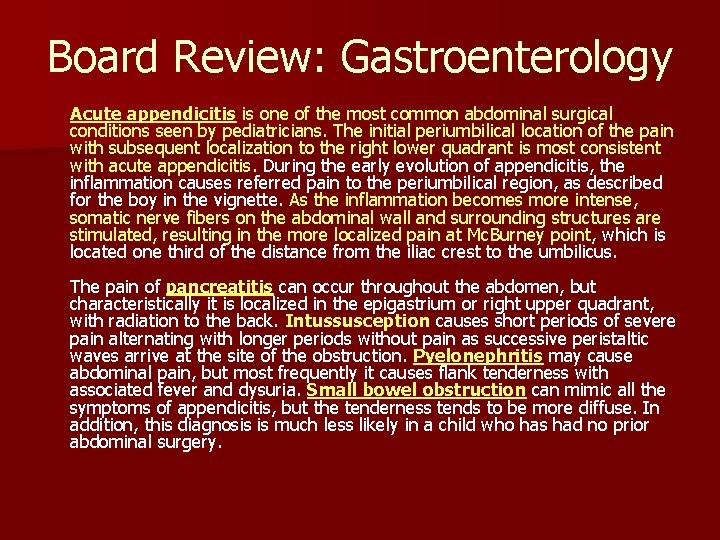 Board Review: Gastroenterology Acute appendicitis is one of the most common abdominal surgical conditions