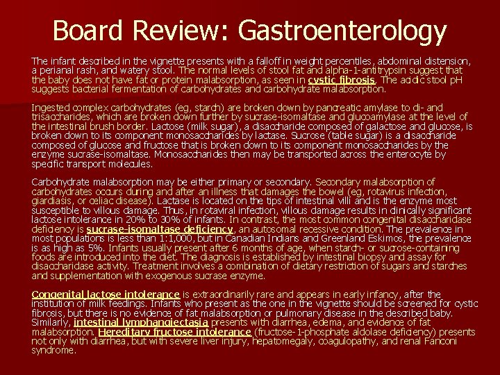 Board Review: Gastroenterology The infant described in the vignette presents with a falloff in
