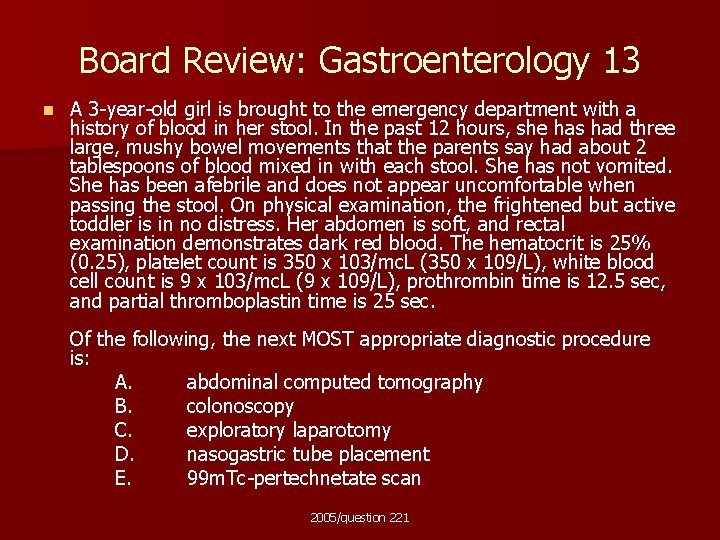 Board Review: Gastroenterology 13 n A 3 -year-old girl is brought to the emergency