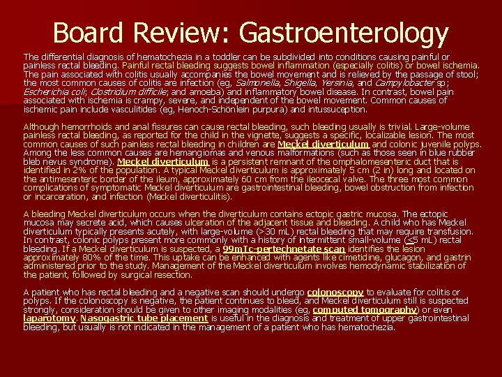 Board Review: Gastroenterology The differential diagnosis of hematochezia in a toddler can be subdivided