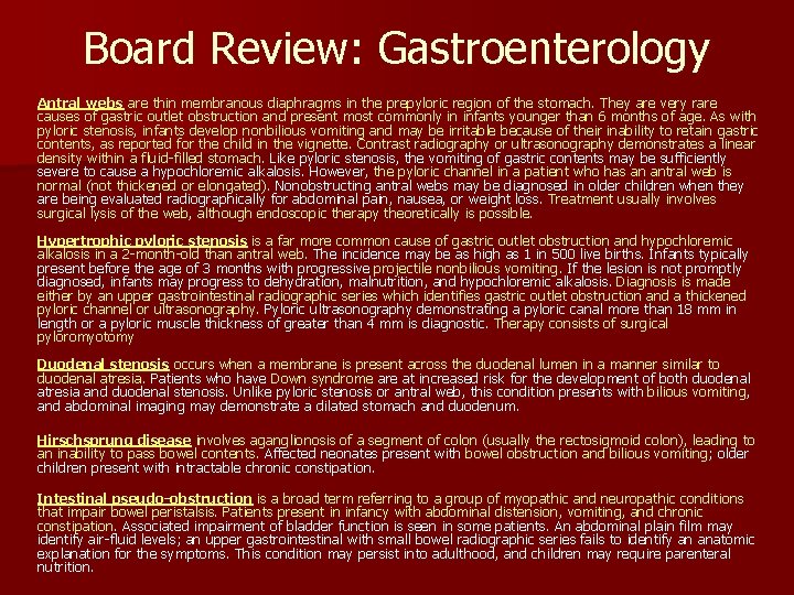 Board Review: Gastroenterology Antral webs are thin membranous diaphragms in the prepyloric region of