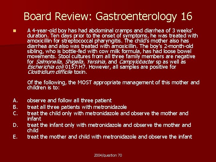 Board Review: Gastroenterology 16 n A 4 -year-old boy has had abdominal cramps and