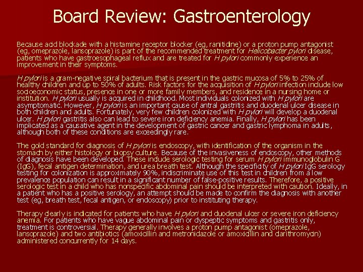 Board Review: Gastroenterology Because acid blockade with a histamine receptor blocker (eg, ranitidine) or