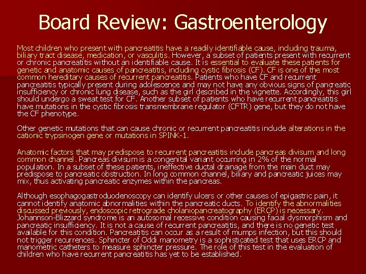 Board Review: Gastroenterology Most children who present with pancreatitis have a readily identifiable cause,