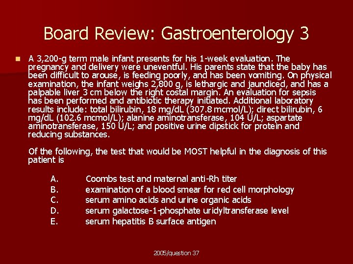 Board Review: Gastroenterology 3 n A 3, 200 -g term male infant presents for