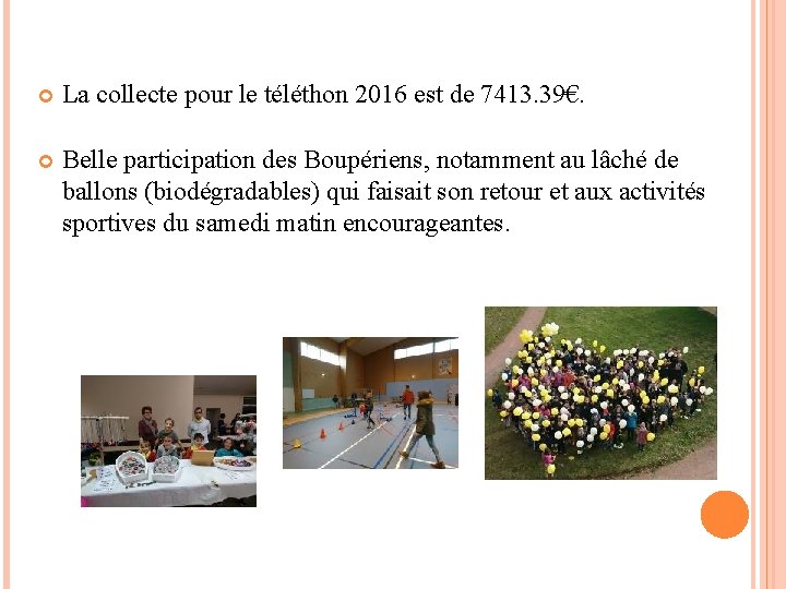  La collecte pour le téléthon 2016 est de 7413. 39€. Belle participation des