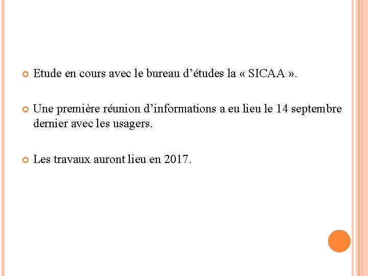  Etude en cours avec le bureau d’études la « SICAA » . Une