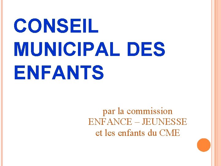 CONSEIL MUNICIPAL DES ENFANTS par la commission ENFANCE – JEUNESSE et les enfants du