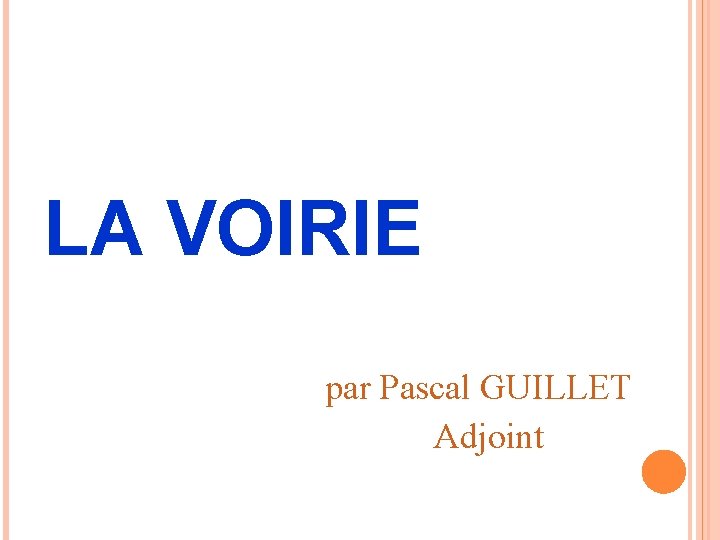 LA VOIRIE par Pascal GUILLET Adjoint 