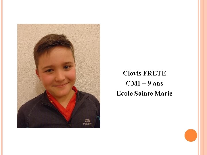 Clovis FRETE CM 1 – 9 ans Ecole Sainte Marie 