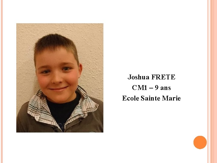 Joshua FRETE CM 1 – 9 ans Ecole Sainte Marie 