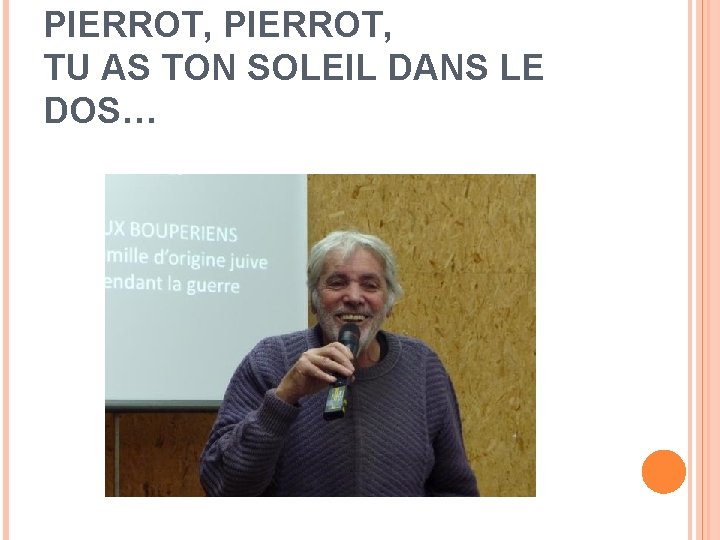 PIERROT, TU AS TON SOLEIL DANS LE DOS… 