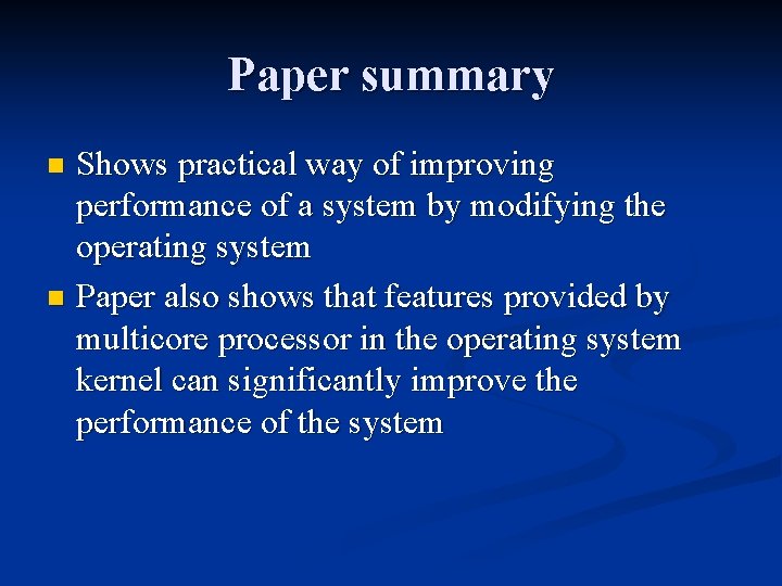 Paper summary Shows practical way of improving performance of a system by modifying the
