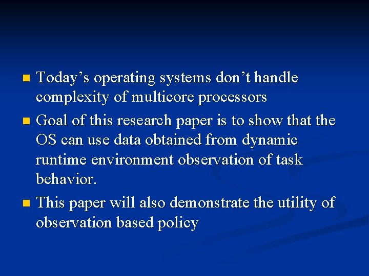 Today’s operating systems don’t handle complexity of multicore processors n Goal of this research