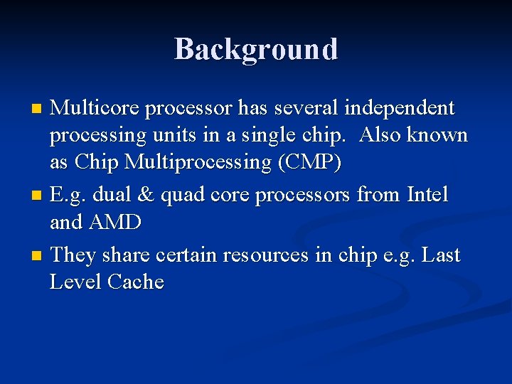 Background Multicore processor has several independent processing units in a single chip. Also known
