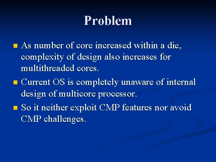 Problem As number of core increased within a die, complexity of design also increases