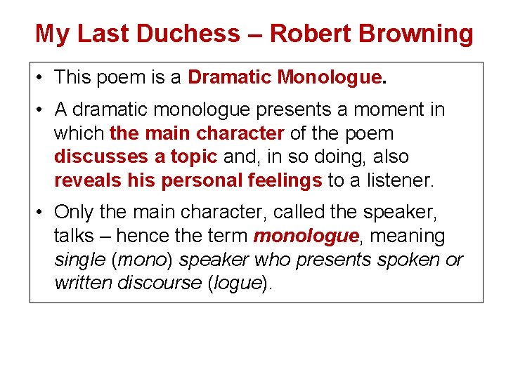 My Last Duchess – Robert Browning • This poem is a Dramatic Monologue. •