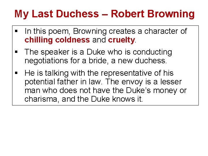 My Last Duchess – Robert Browning § In this poem, Browning creates a character
